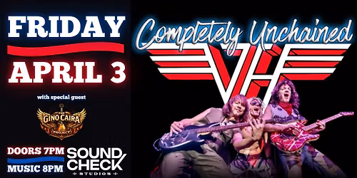 Completely Unchained | The Ultimate Van Halen Tribute w\/ The Gino Caira Project