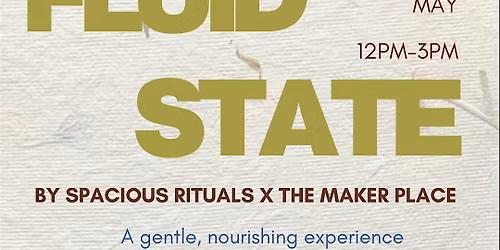 Fluid State by Spacious Rituals X The Maker Place