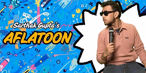 Aflatoon - A Standup Comedy Show By Sarthak Gupta