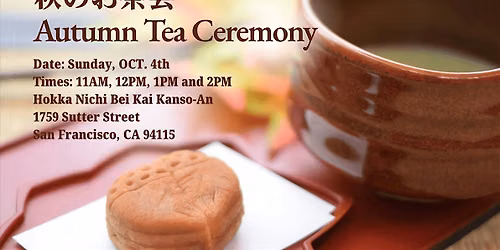 Autumn Japanese Tea Ceremony at Kanso-An (Hokka Nichibei Kai) 10\/4\/26 (SUN)