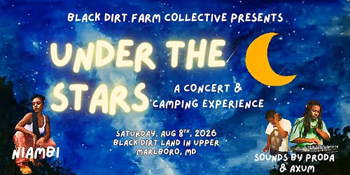 Under the Stars: Concert & Camping Presented by Black Dirt Farm Collective