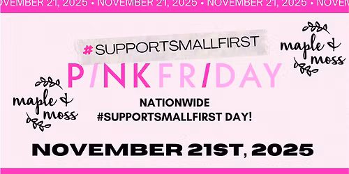 Pink Friday at Maple + Moss - Shop Small First!