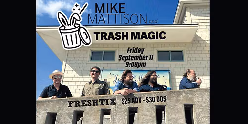 FTE Stage: Mike Mattison & Trash Magic (TICKETED)