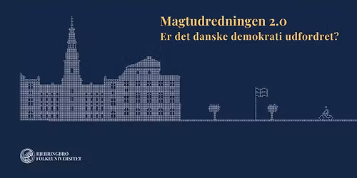 Er det danske demokrati udfordret? - Magtudredningen 2.0
