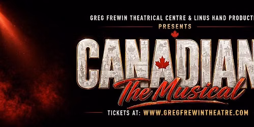 Canadiana - The Musical @ GREG FREWIN THEATRICAL CENTRE