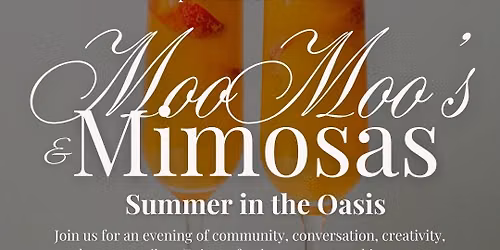 Moomoo\u2019s & Mimosas: Summer in the Oasis