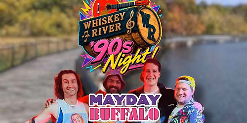 '90s Night at Whiskey River with MAYDAY BUFFALO!!!