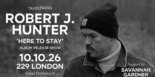Robert J Hunter LIVE Album Launch \u2018Here to Stay\u2019 | Support Savannah Gardner