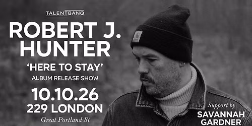 Robert J Hunter LIVE Album Launch \u2018Here to Stay\u2019 | Support Savannah Gardner