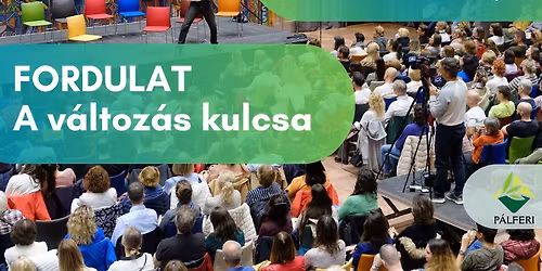 P\u00e1l Feri: FORDULAT - A v\u00e1ltoz\u00e1s kulcsa