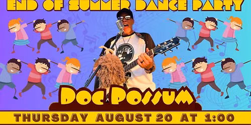 End of Summer Dance Party w\/Doc Possum!