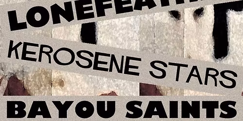 Kerosene Stars with Lonefeather, Bayou Saints at Dan Electro's