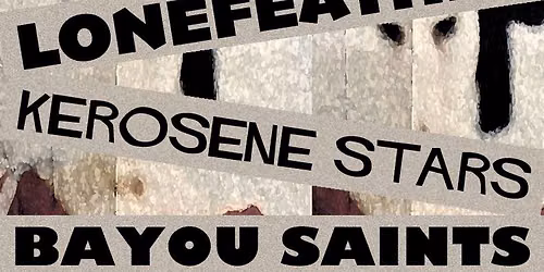 Kerosene Stars with Lonefeather, Bayou Saints at Dan Electro's