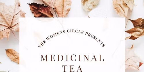 Women's Circle: Medicinal Tea Workshop with Ashley Nicole Friesen!