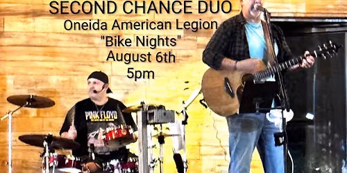 Second Chance Duo @ Oneida American Legion "Bike Nights"