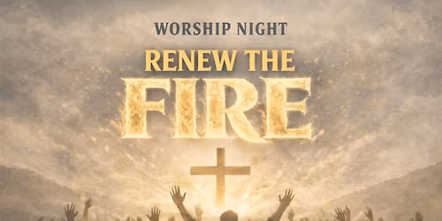 Renew the Fire \u2013 Night of Worship