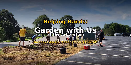 Helping Hands: Garden with Us at the Arboretum