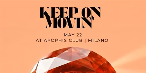 KEEP ON MOVIN' | 22.05 | Apophis Club