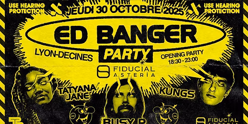 ED BANGER PARTY \u2022 BUSY P, TATYANA JANE & KUNGS | FIDUCIAL Ast\u00e9ria, Lyon