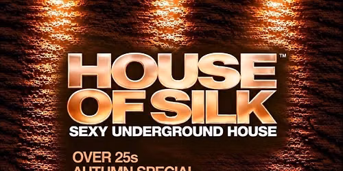House of Silk Over 25s - Autumn Special