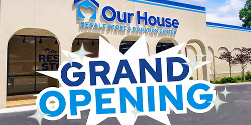 Our House Resale Store Grand Opening!