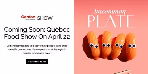 Qu\u00e9bec Food Show - For Restaurant Owners & Food Service Professionals