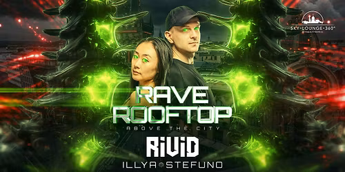 ROOFTOP RAVE w.\/ Rivid, Illya, Stefunno