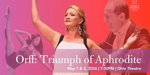 Columbus Symphony: Orff - Triumph of Aphrodite