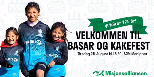 BASAR & KAKEFEST - Misjonsalliansen feirer 125 \u00e5r