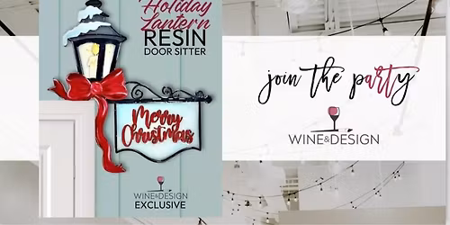 NEW! Holiday Lantern Resin Door Sitter Workshop! | Wine & Design