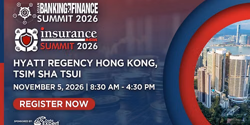 Asian Banking & Finance and Insurance Asia Summit \u2013 Hong Kong 2026