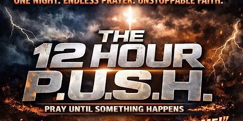 12 Hour Push: I Will Not Go Until You Bless Me!