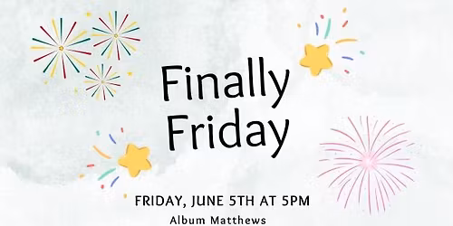 Finally Friday at Album Matthews