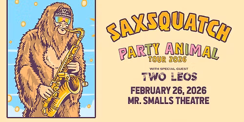 Saxsquatch Party Animal Tour 2026 with special guest Two Leos