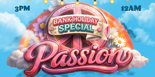 Passion: May Bank Holiday Party