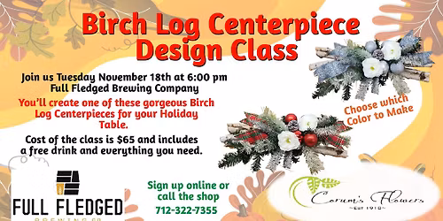 SOLD OUT Holiday Birch Log Centerpiece Design Class