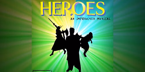 Heroes: An Improvised Musical