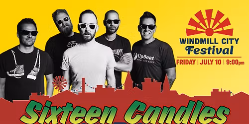 Sixteen Candles at WINDMILL CITY FESTIVAL!