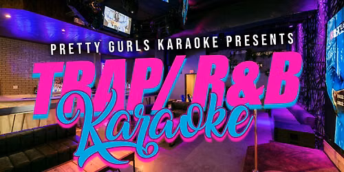 Pretty Gurls Karaoke: Trap and R&B Karaoke Collides with a live band. 21+