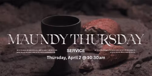 Traditional Worship Service - Maundy Thursday & Pacesetters Lunch