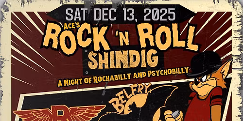 Ace's ROCK'N ROLL SHINDIG w\/BELFRY BATS, THE HIDEAWAY, SHITOUTTALUCK, THE REZTONES