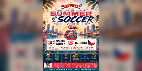 South Korea vs Czechia \u2022 Summer of Soccer Watch Party at La Tropical Miami