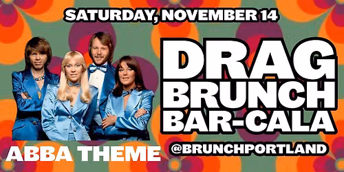 DRAG BRUNCH BAR-CALA - ABBA SPECIAL (Saturday, NOVEMBER 14)