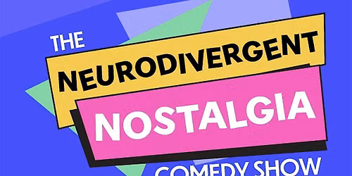Neurodivergent Nostalgia Comedy Show