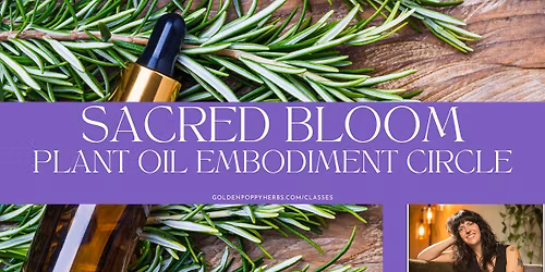Sacred Bloom Plant Oil Embodiment Circle with Andrea Sweeting @dreaming_with_fire