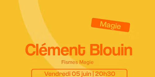 Cl\u00e9ment Blouin - Fismes Magie