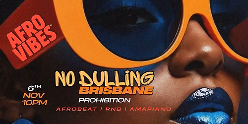 BRISBANE NO DULLING | AFRO VIBES AU