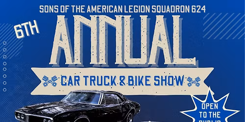 Sons of the American Legion Squadron 624 6th Annual Car-Truck-Bike Show