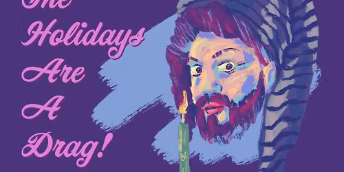 The Holidays are a Drag!