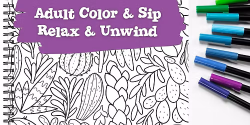 Adult Color & Sip \u2013 Relax & Unwind!